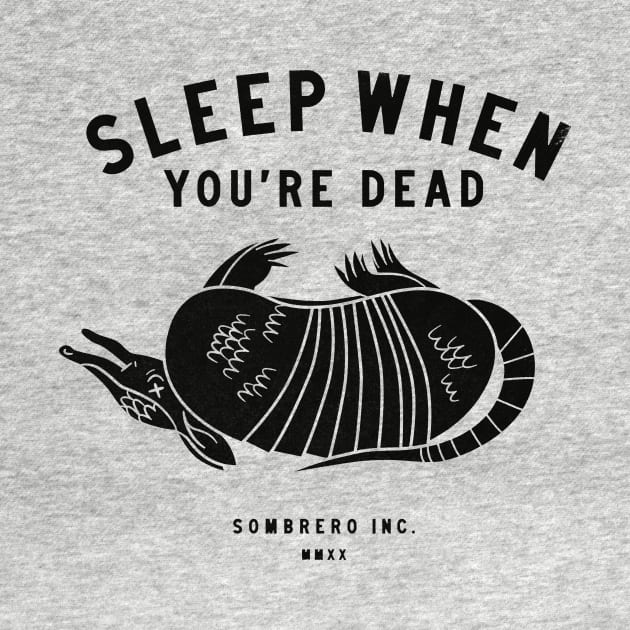 Sleep When You're Dead - Dark by sombreroinc